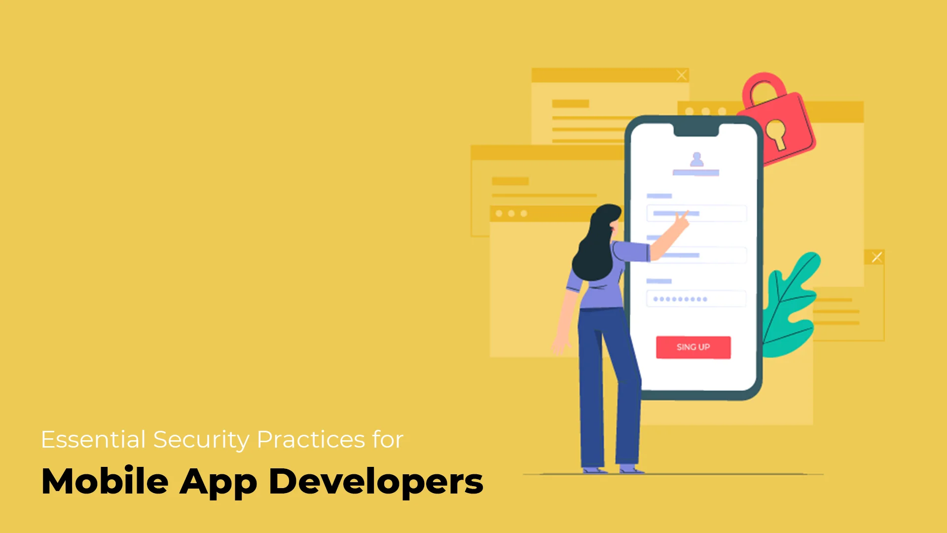 Essential Security Practices for Mobile App Developers: Safeguarding User Data and Preventing Cyber Threats