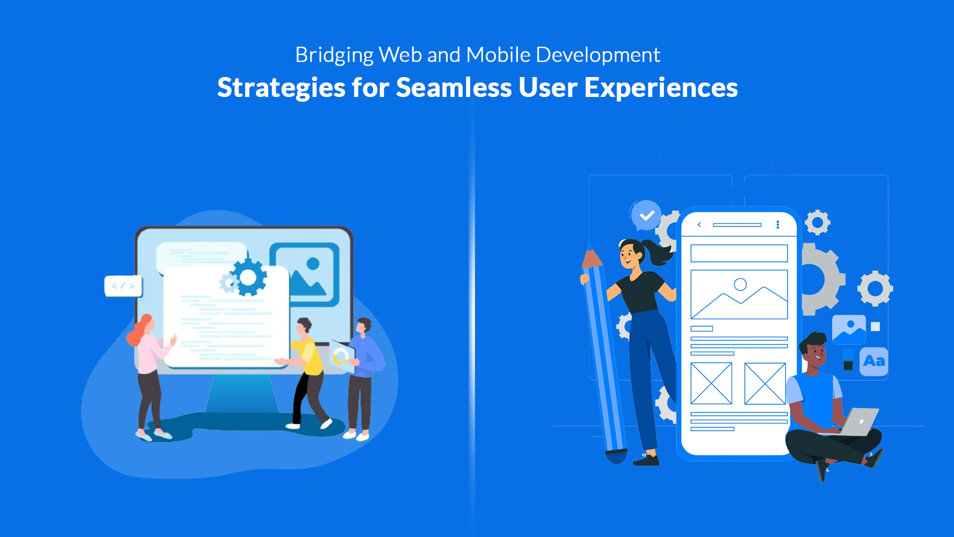 Building a Seamless User Experience: Bridging Web and Mobile App Development