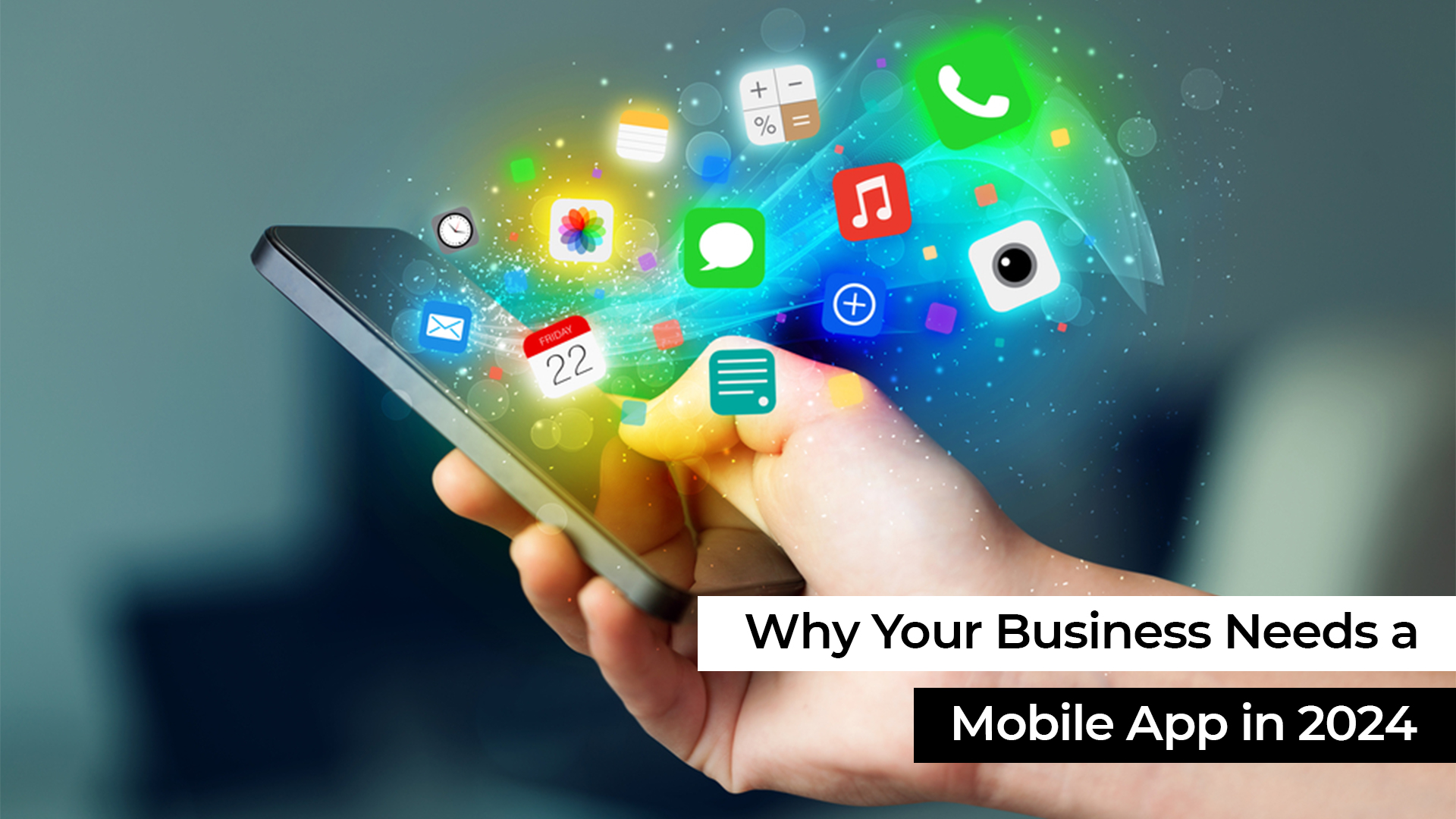 Why Your Business Needs a Mobile App in 2024