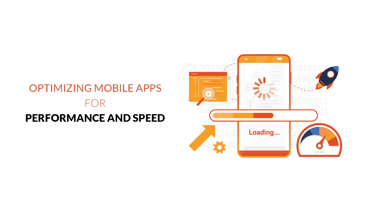 Optimizing Mobile Apps for Performance and Speed