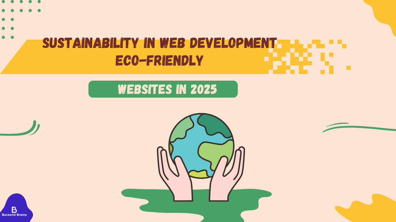 Sustainability in Web Development: Eco-Friendly Websites in 2025