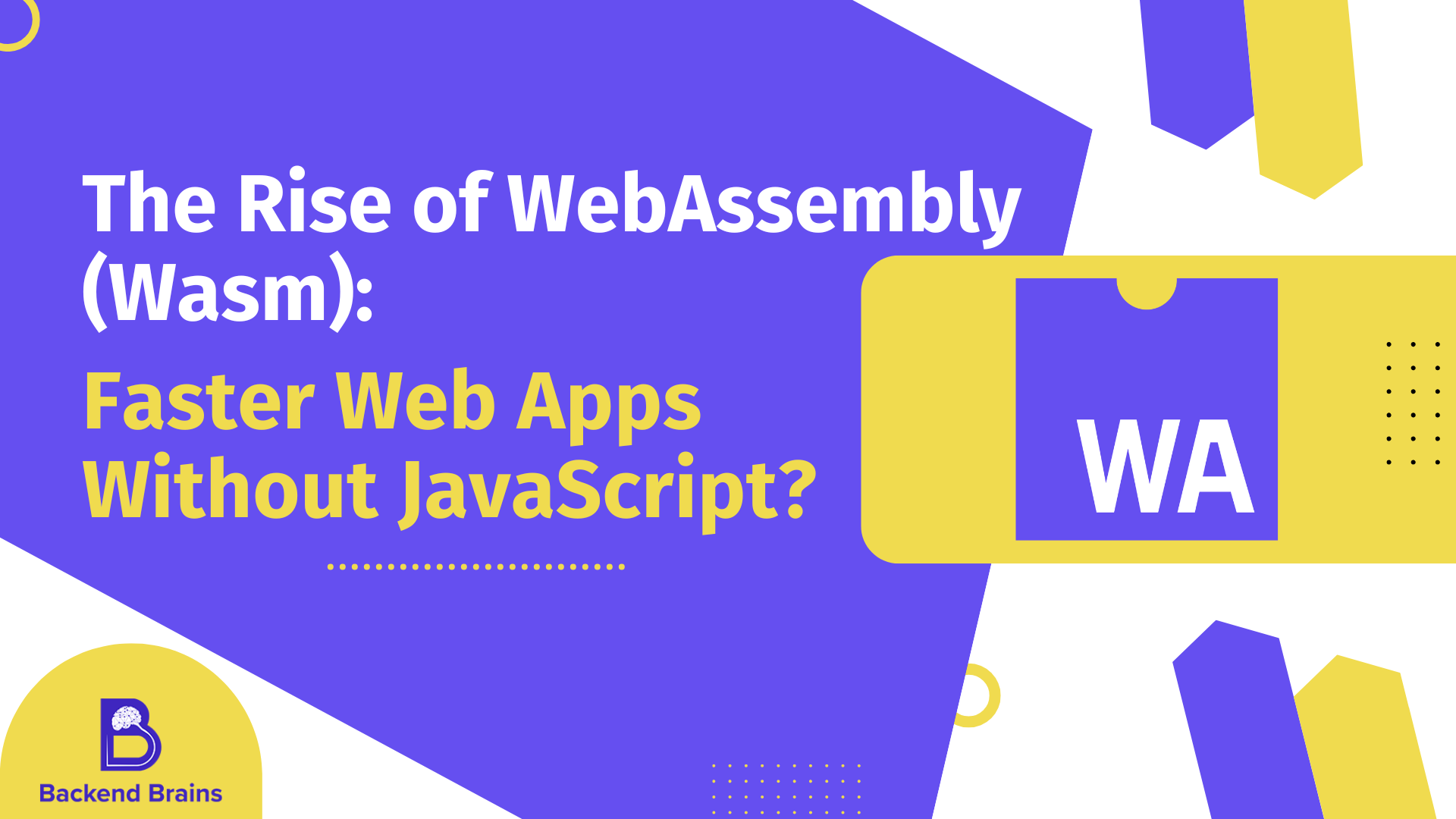 The Rise of WebAssembly (Wasm): Faster Web Apps Without JavaScript?