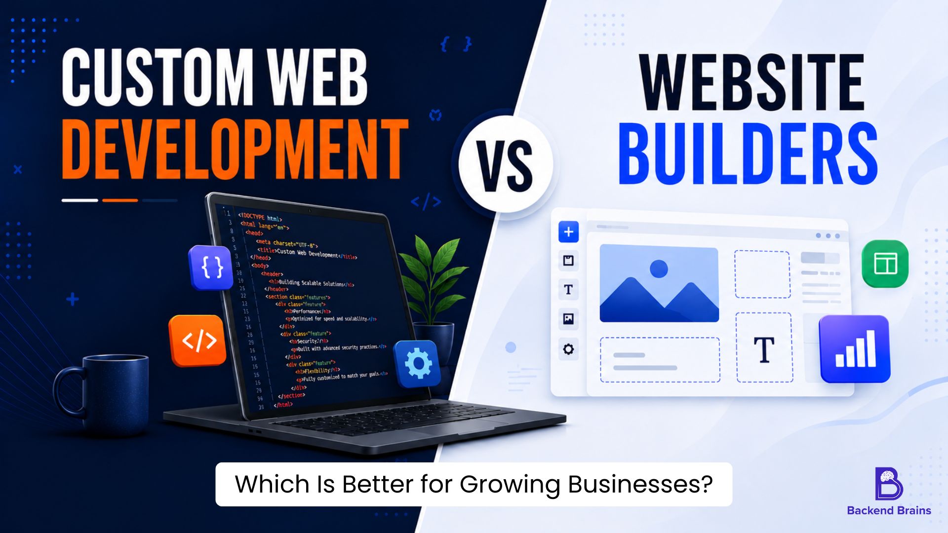 Custom Web Development vs Website Builders: Which Is Better for Growing Businesses?